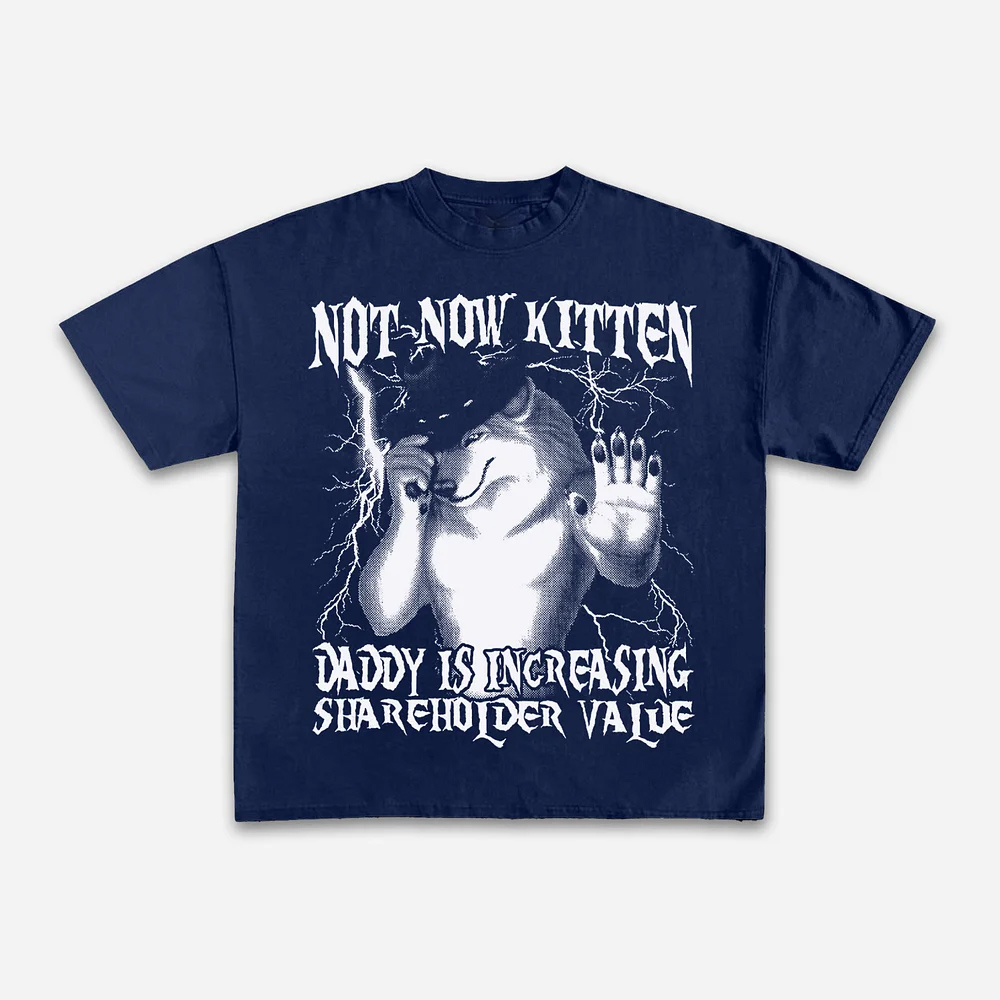 Not Now Kitten Daddy T-shirt u - Street Fashion Now avis et prix